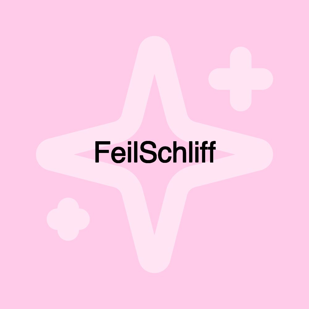 FeilSchliff