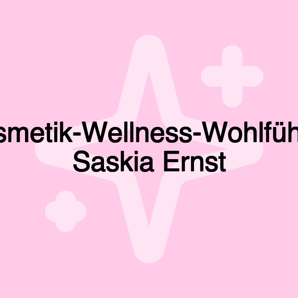 Kosmetik-Wellness-Wohlfühlen Saskia Ernst