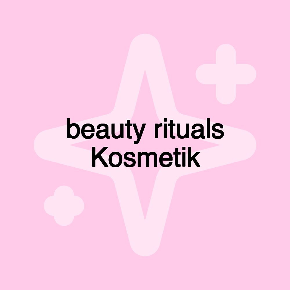 beauty rituals Kosmetik