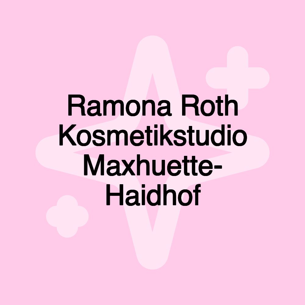 Ramona Roth Kosmetikstudio Maxhuette- Haidhof