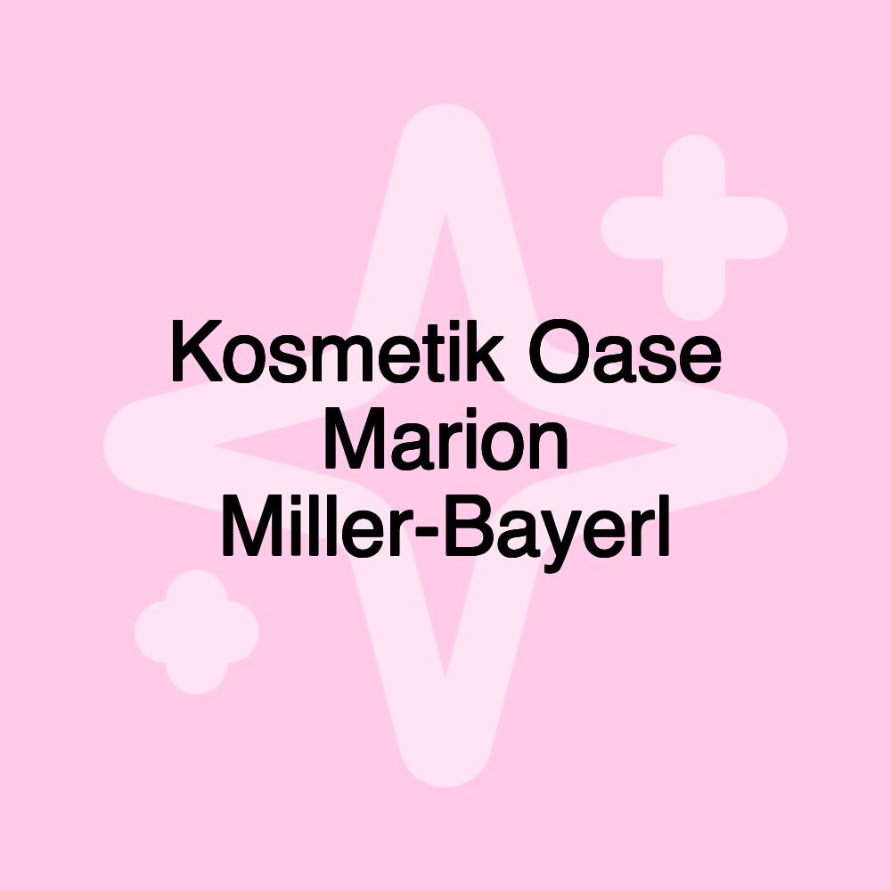 Kosmetik Oase Marion Miller-Bayerl