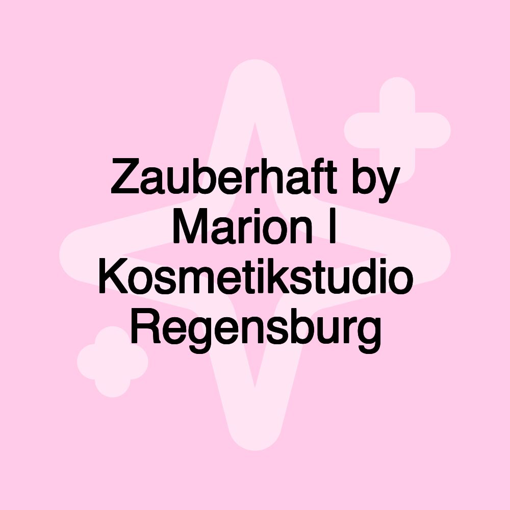 Zauberhaft by Marion | Kosmetikstudio Regensburg