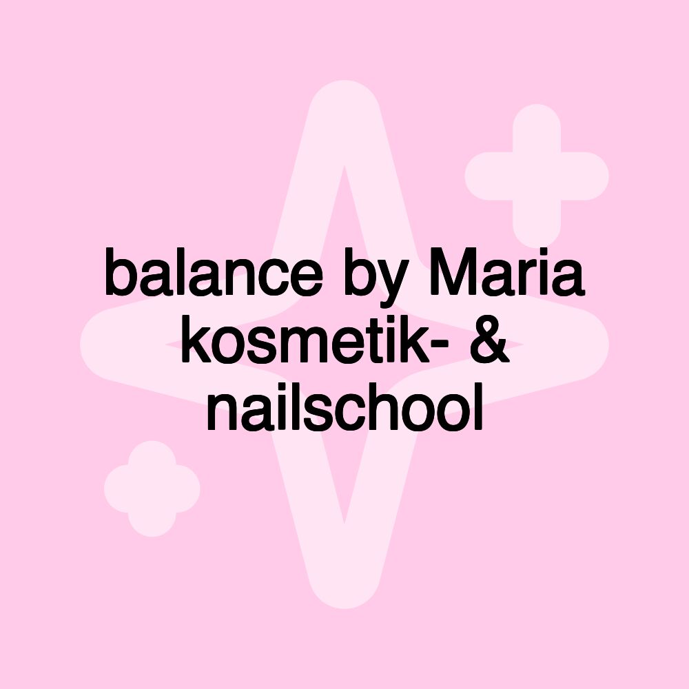 balance by Maria kosmetik- & nailschool