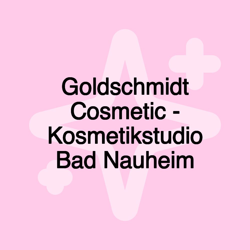 Goldschmidt Cosmetic - Kosmetikstudio Bad Nauheim