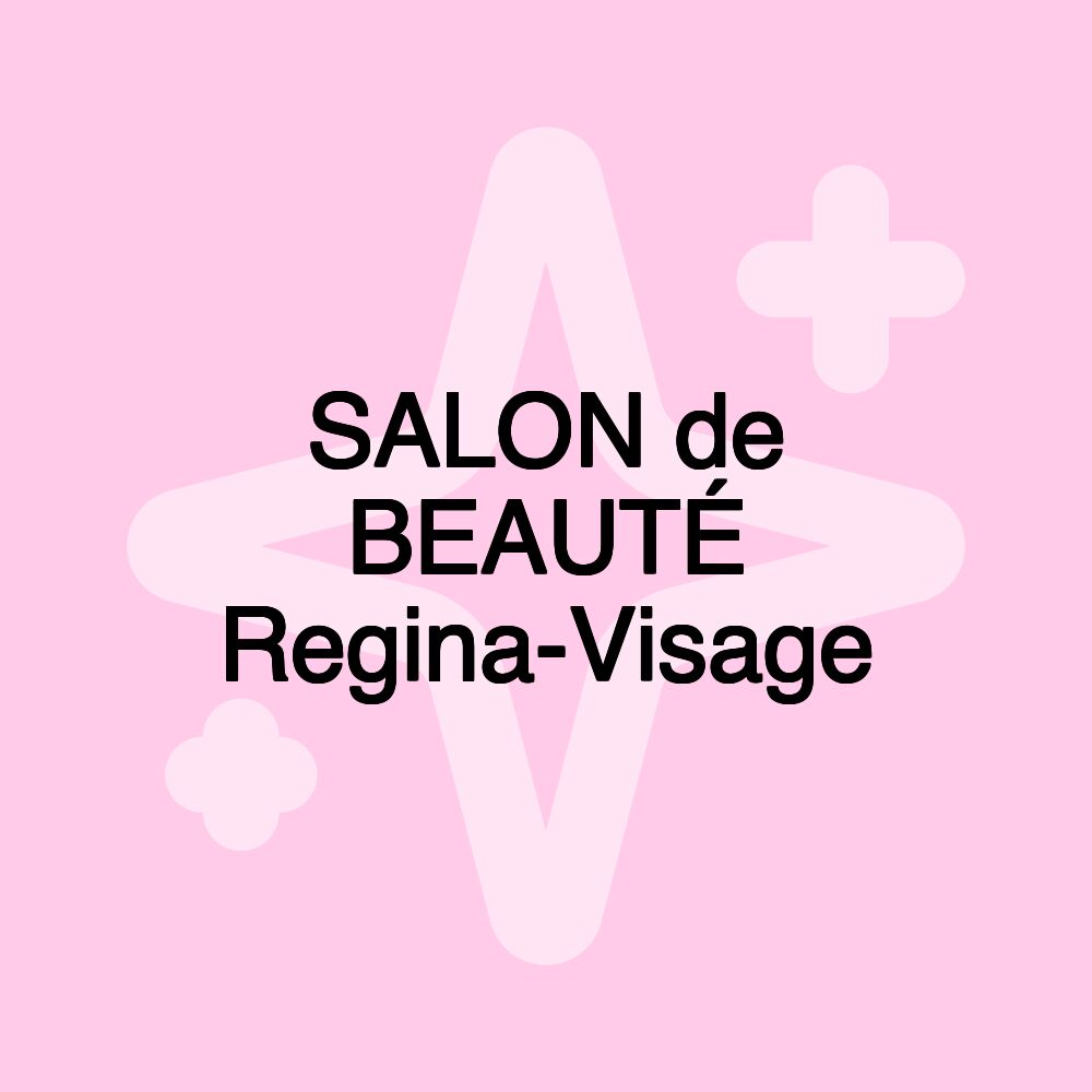 SALON de BEAUTÉ Regina-Visage