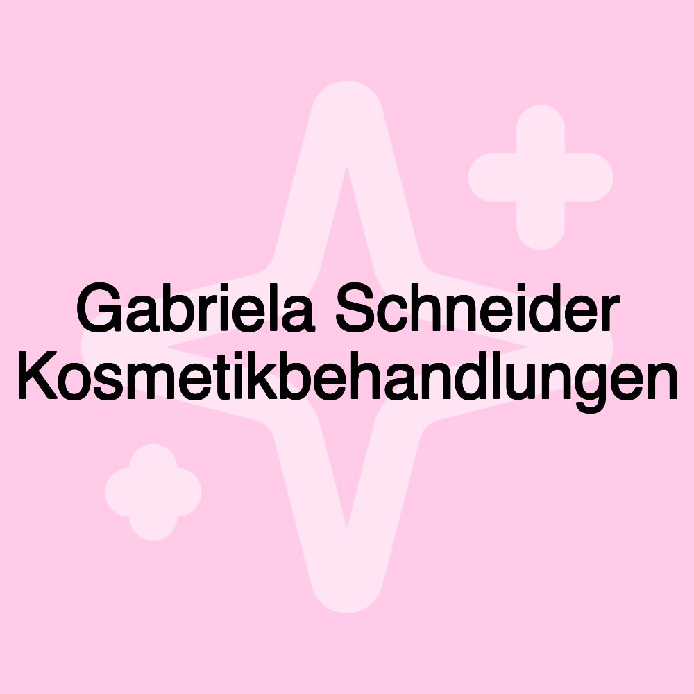 Gabriela Schneider Kosmetikbehandlungen