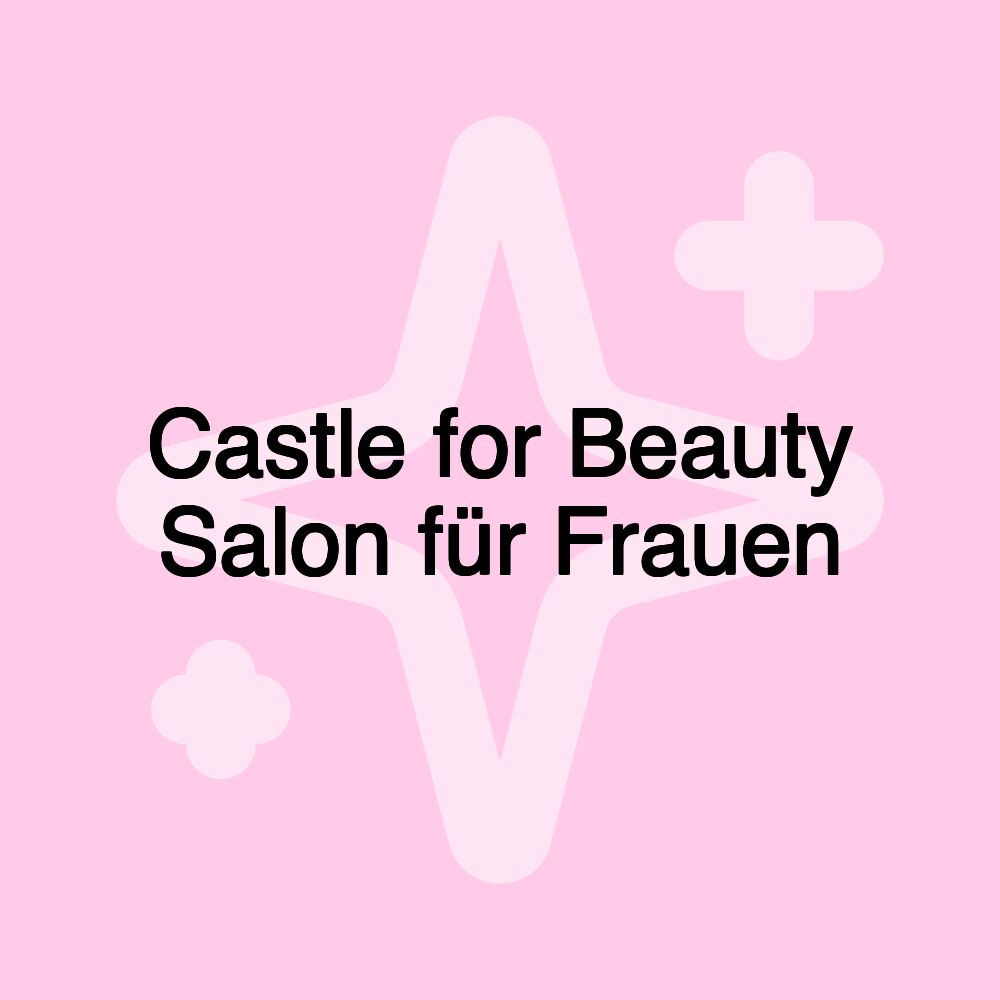 Castle for Beauty Salon für Frauen