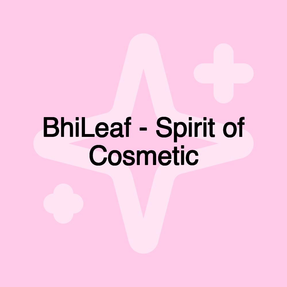 BhiLeaf - Spirit of Cosmetic