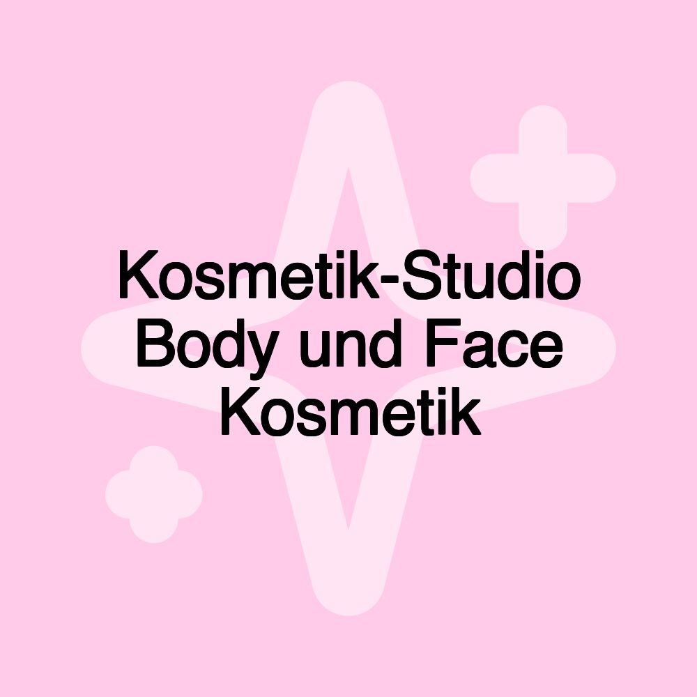 Kosmetik-Studio Body und Face Kosmetik