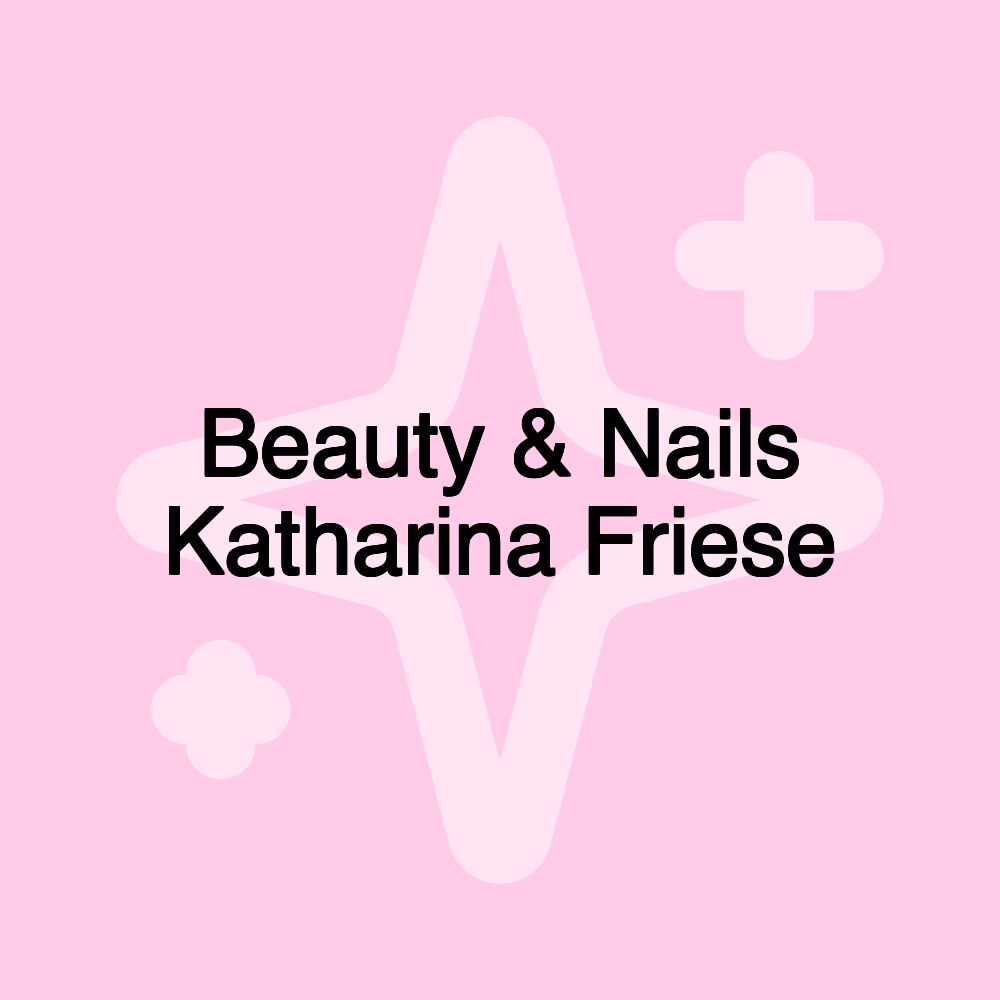 Beauty & Nails Katharina Friese