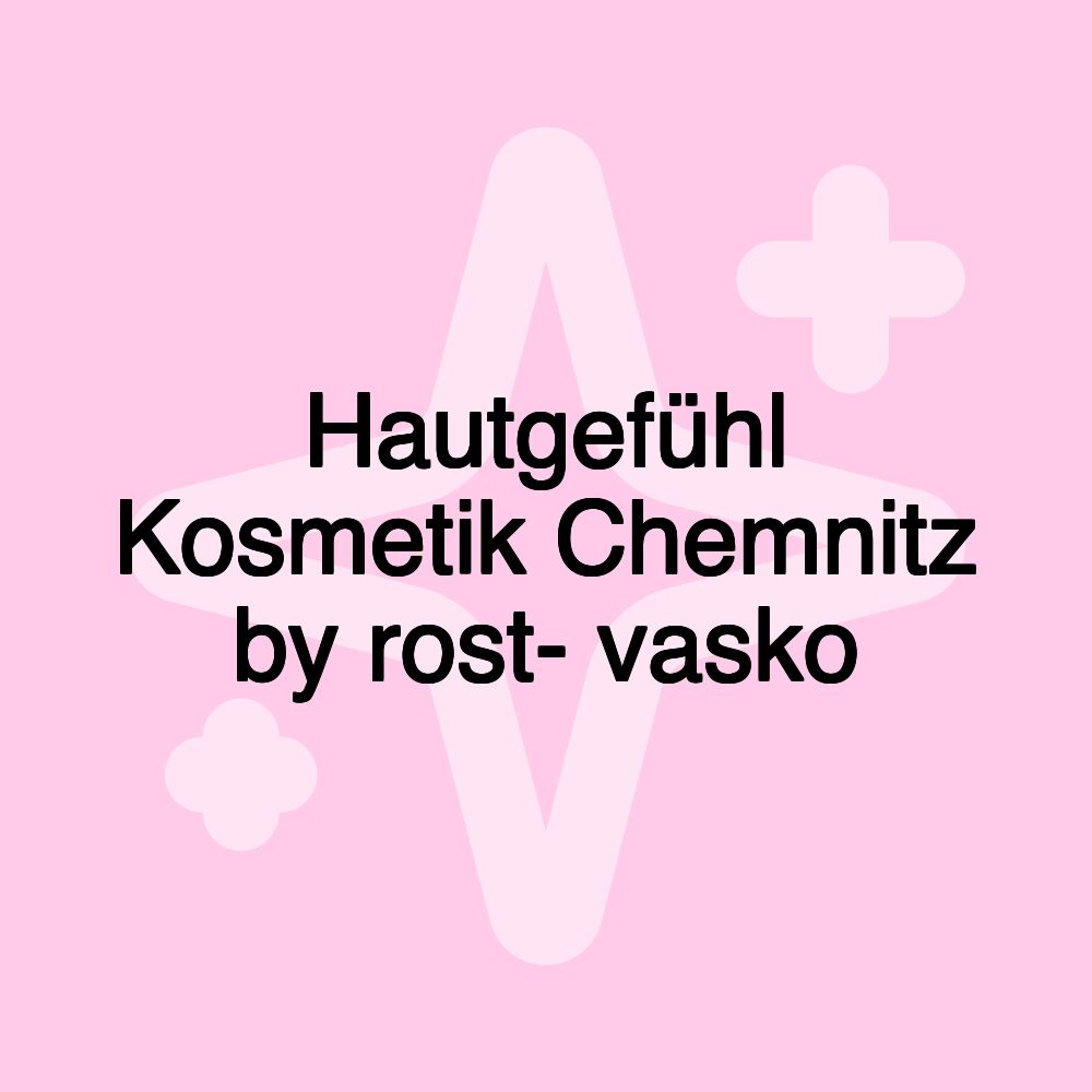 Hautgefühl Kosmetik Chemnitz by rost- vasko