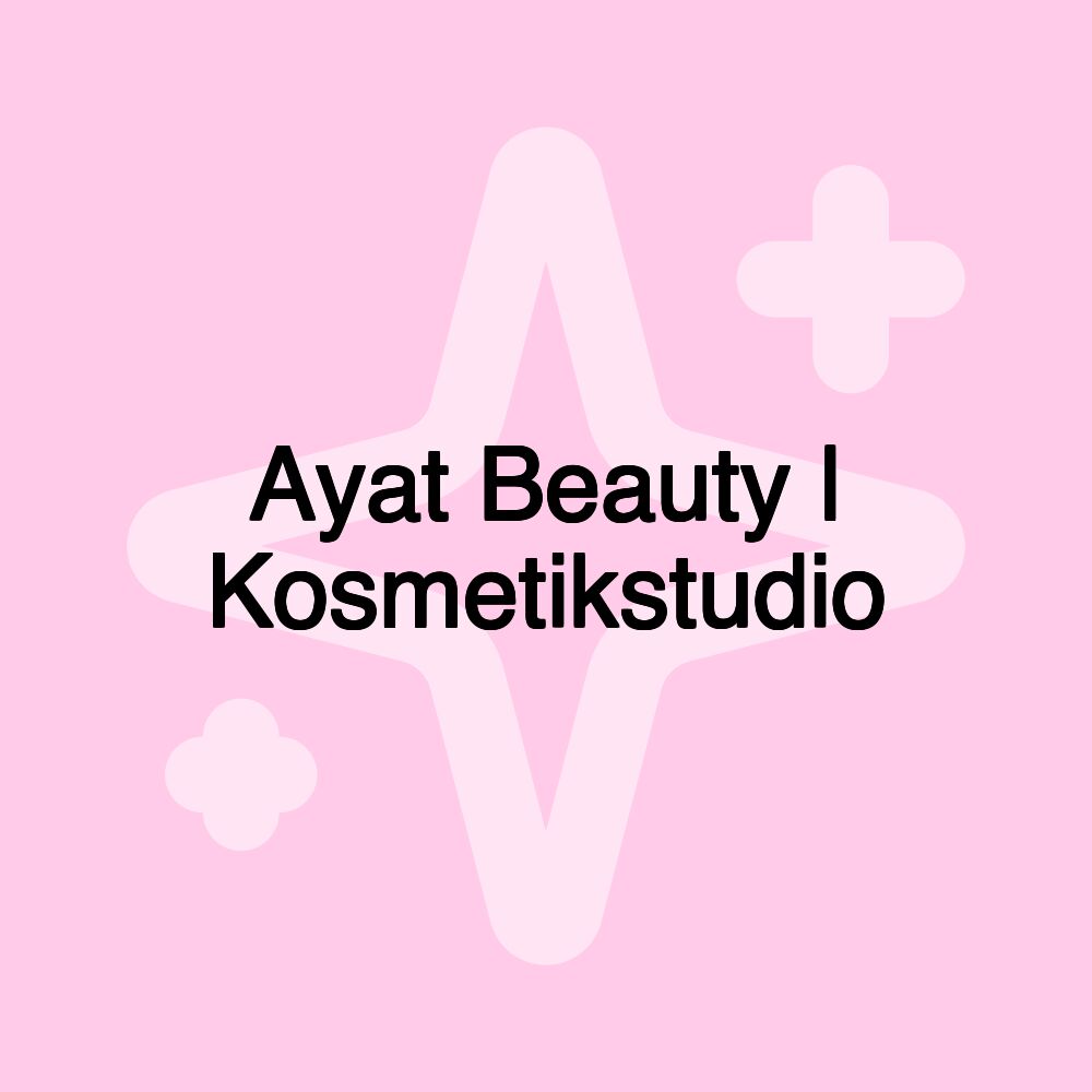 Ayat Beauty | Kosmetikstudio