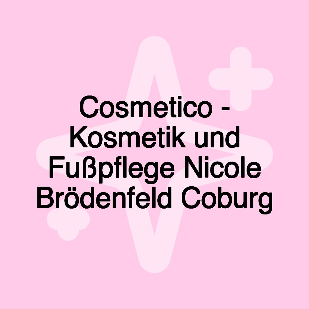 Cosmetico - Kosmetik und Fußpflege Nicole Brödenfeld Coburg