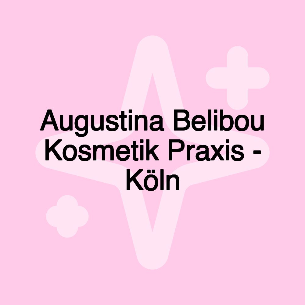 Augustina Belibou Kosmetik Praxis - Köln