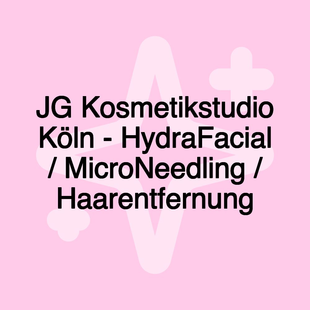 JG Kosmetikstudio Köln - HydraFacial / MicroNeedling / Haarentfernung