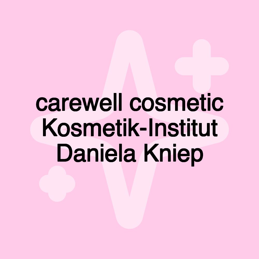 carewell cosmetic Kosmetik-Institut Daniela Kniep