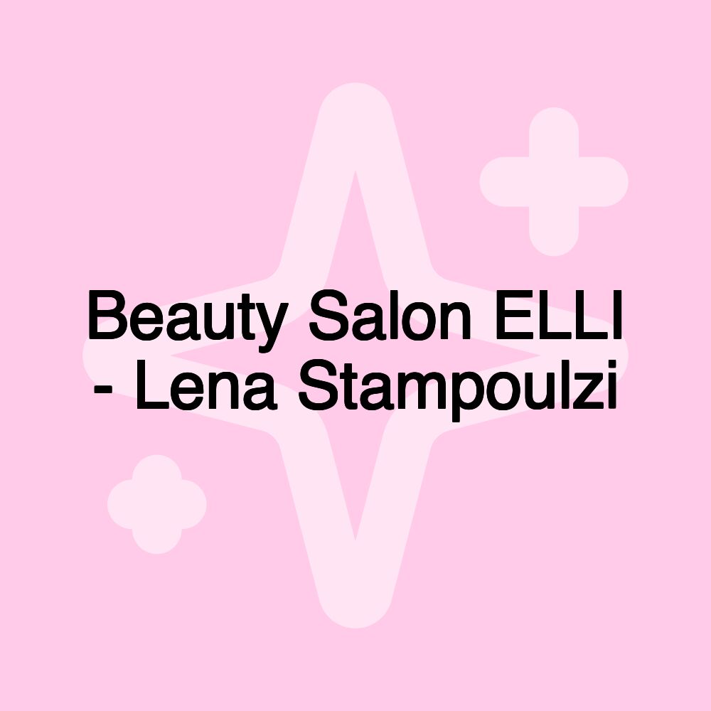 Beauty Salon ELLI - Lena Stampoulzi