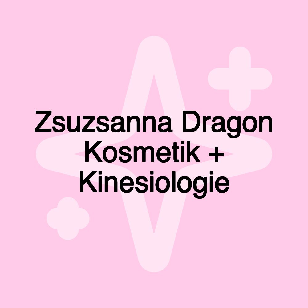 Zsuzsanna Dragon Kosmetik + Kinesiologie