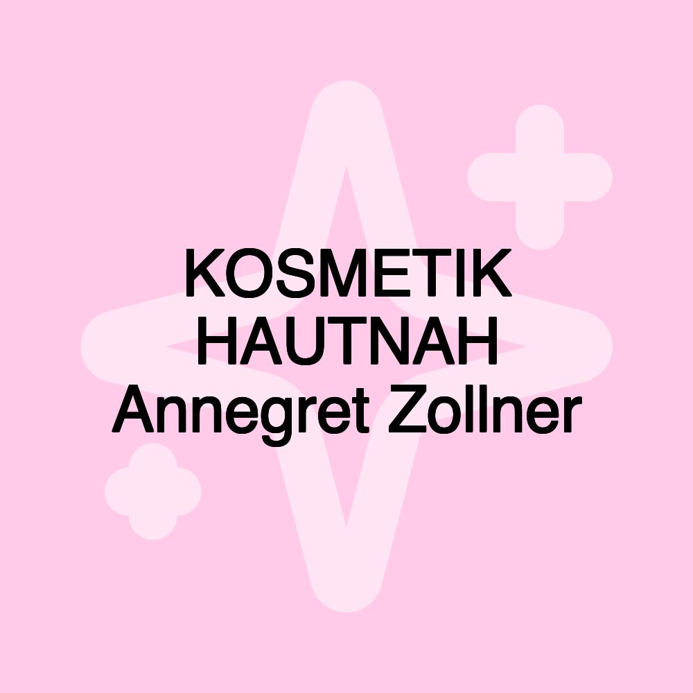 KOSMETIK HAUTNAH Annegret Zollner