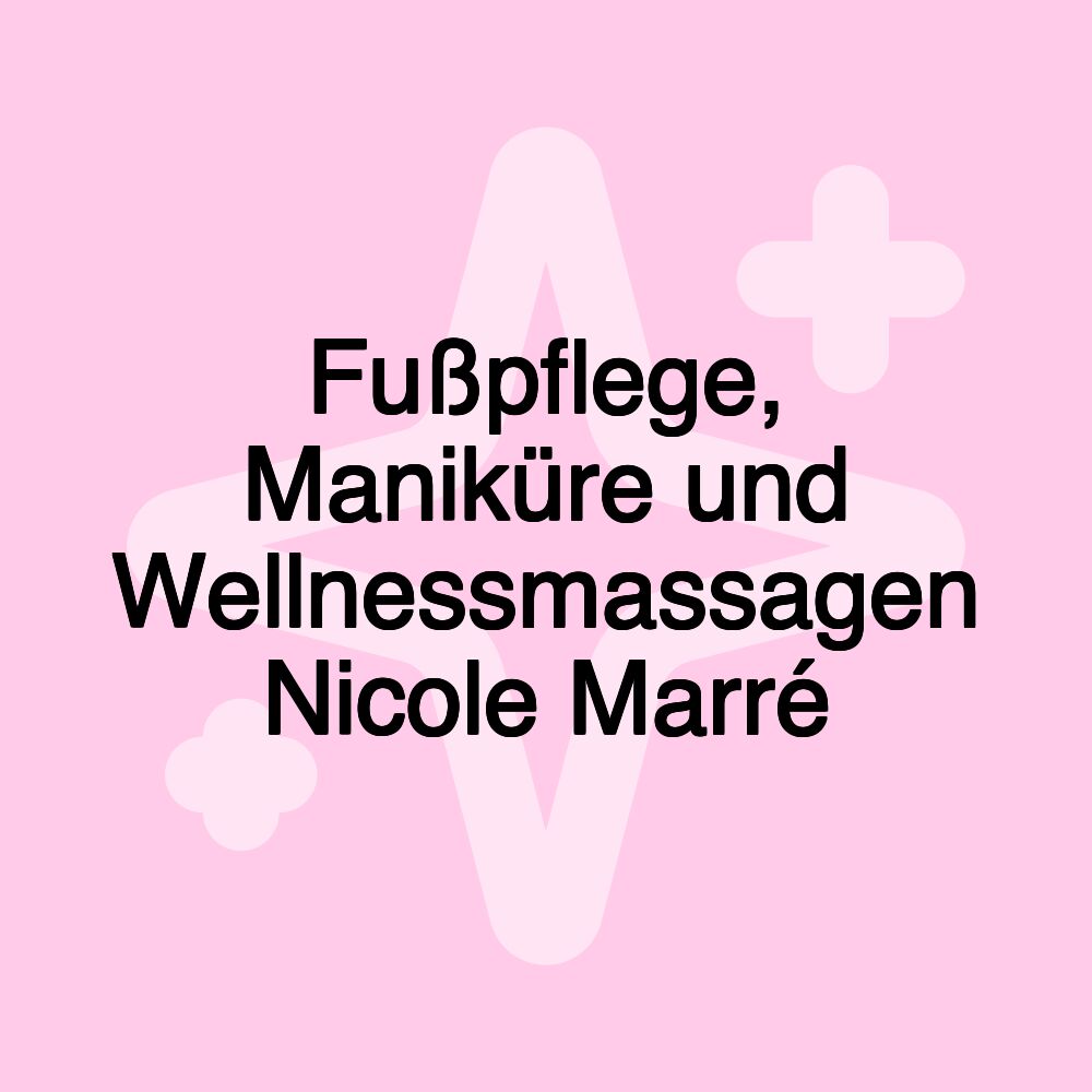 Fußpflege, Maniküre und Wellnessmassagen Nicole Marré