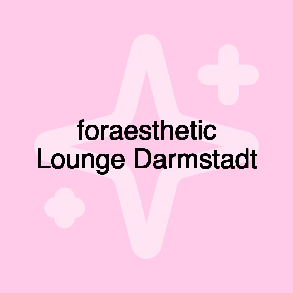 foraesthetic Lounge Darmstadt