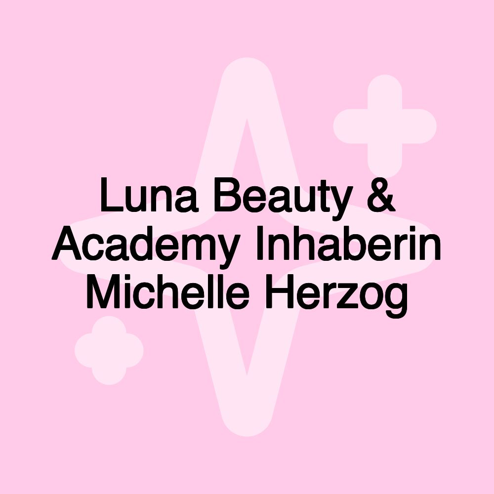 Luna Beauty & Academy Inhaberin Michelle Herzog