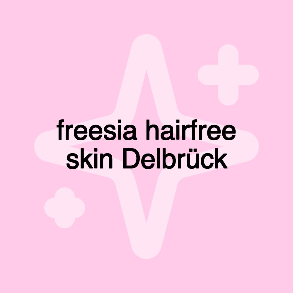 freesia hairfree skin Delbrück