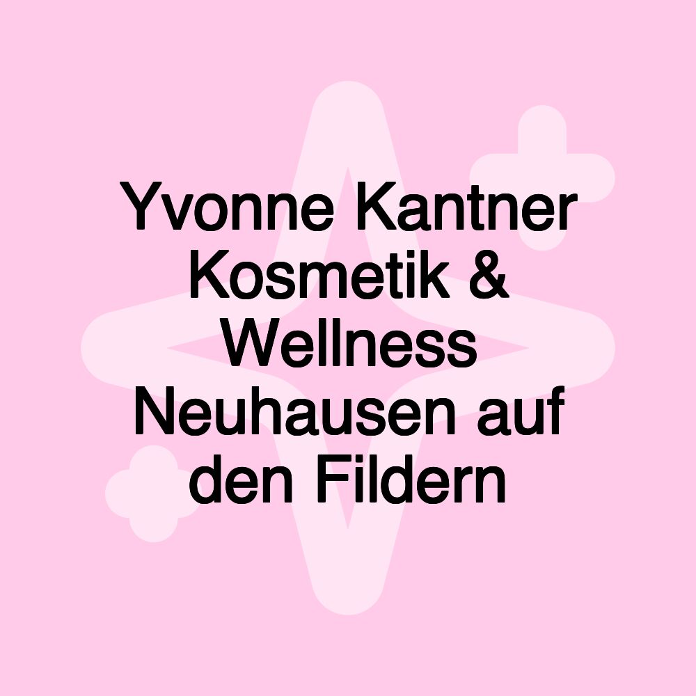 Yvonne Kantner Kosmetik & Wellness Neuhausen auf den Fildern