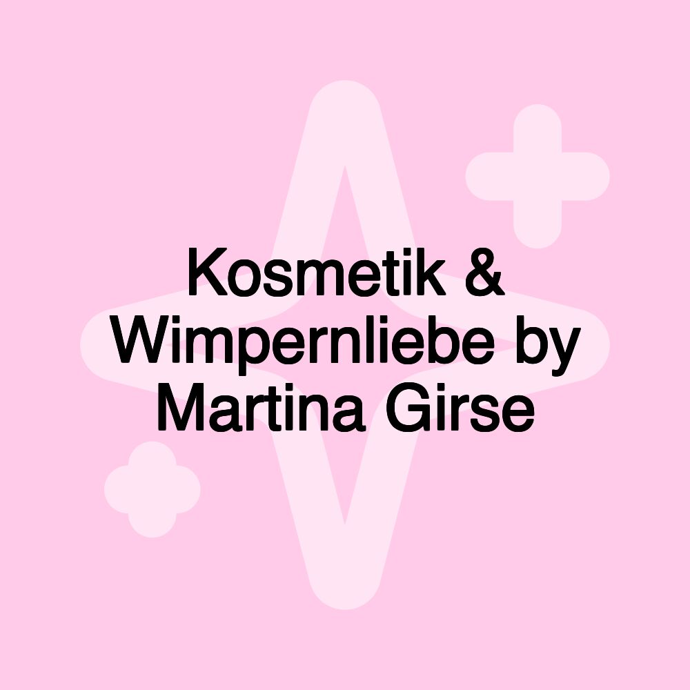 Kosmetik & Wimpernliebe by Martina Girse