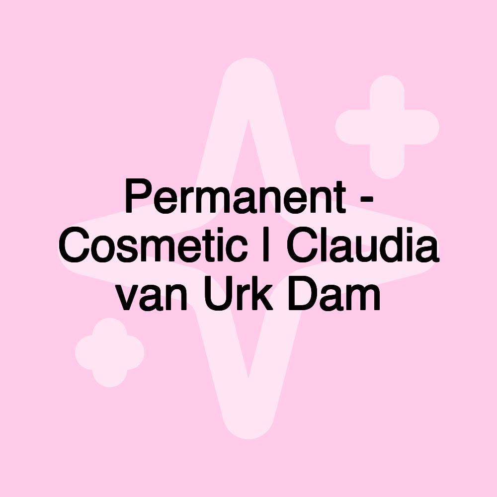 Permanent - Cosmetic | Claudia van Urk Dam