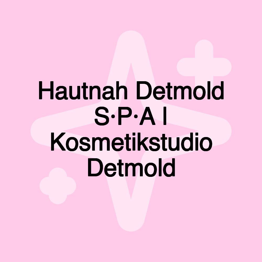 Hautnah Detmold S·P·A | Kosmetikstudio Detmold