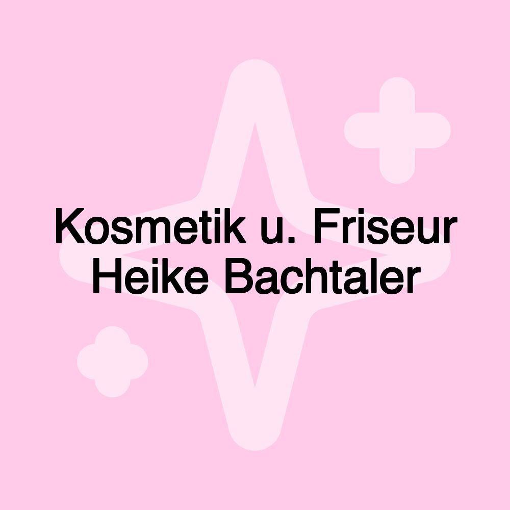 Kosmetik u. Friseur Heike Bachtaler