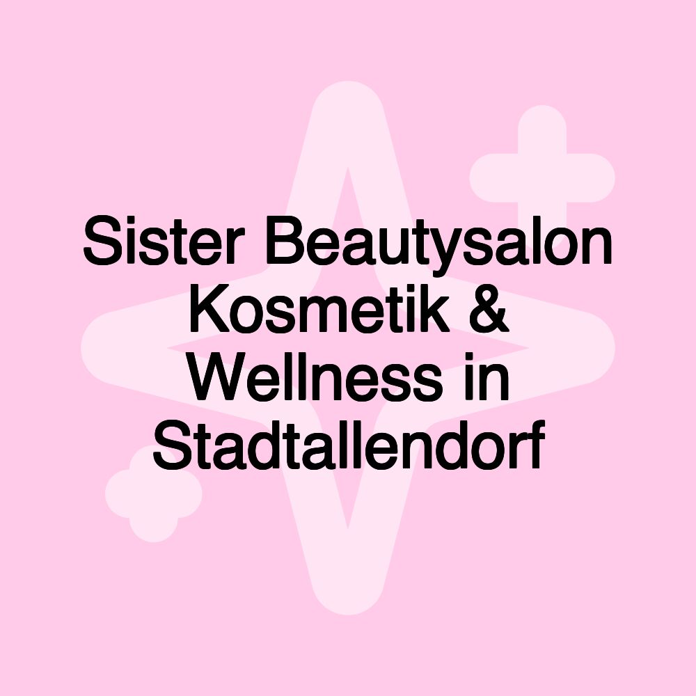 Sister Beautysalon Kosmetik & Wellness in Stadtallendorf