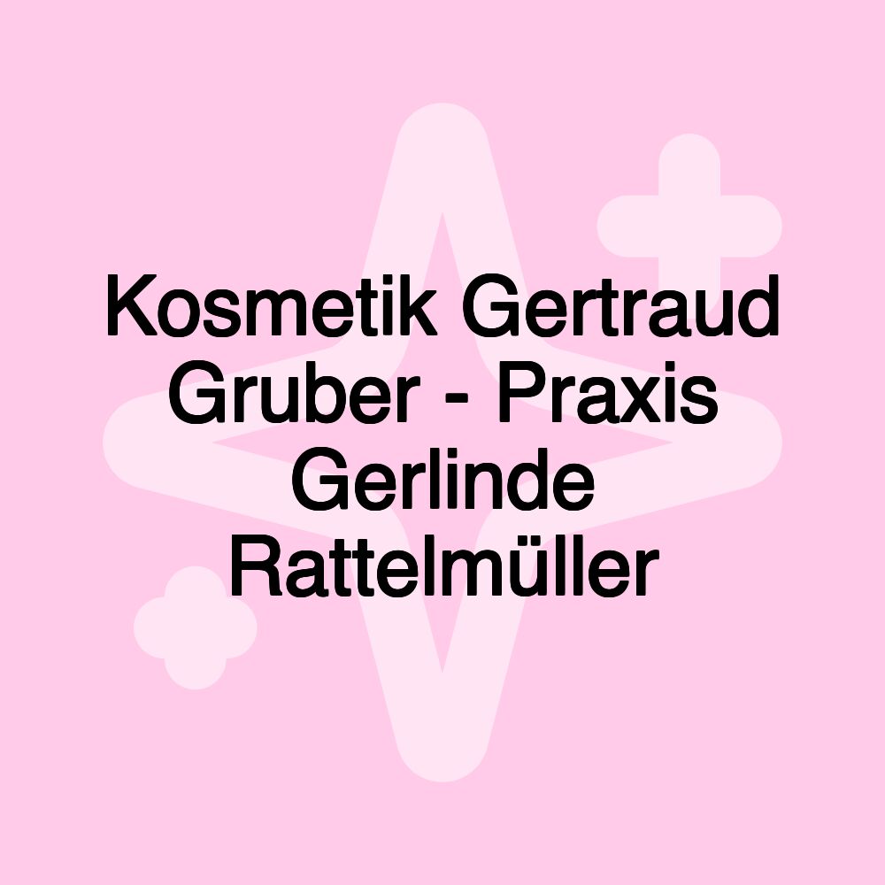 Kosmetik Gertraud Gruber - Praxis Gerlinde Rattelmüller