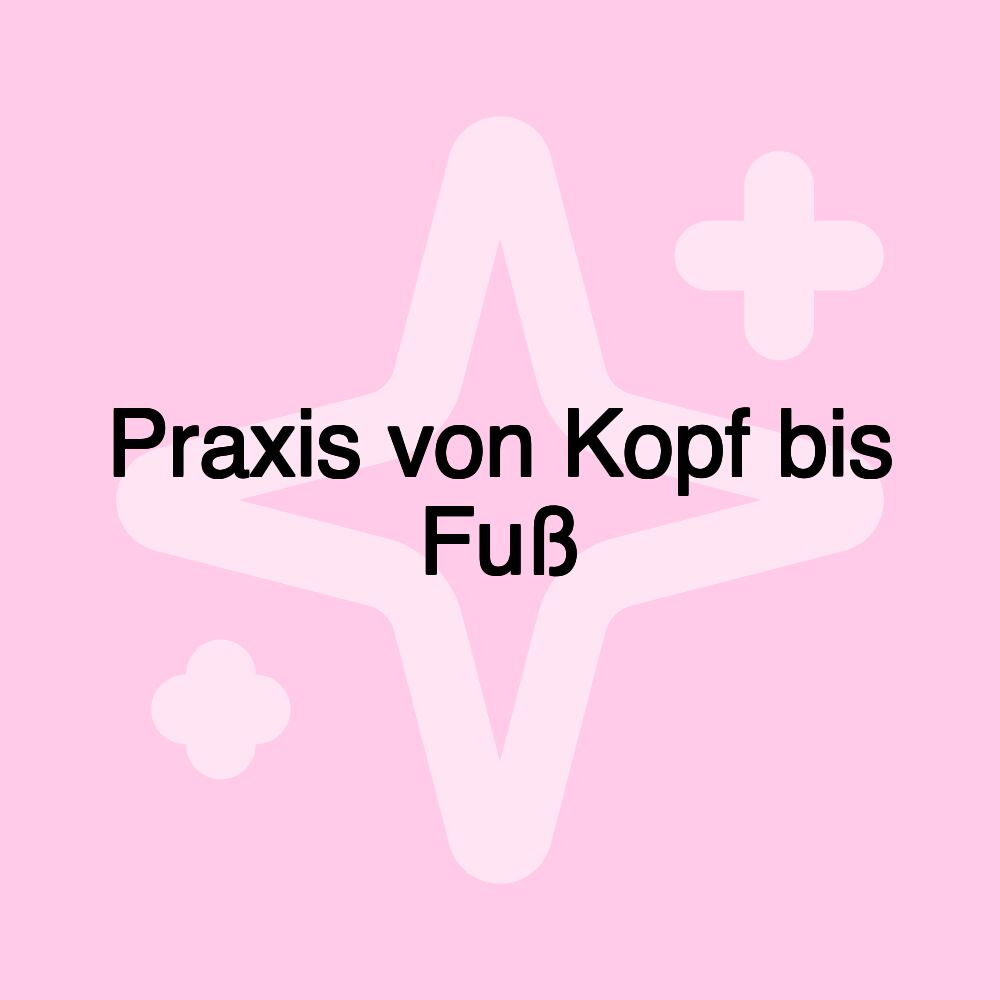 Praxis von Kopf bis Fuß