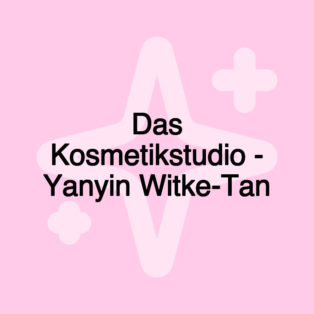 Das Kosmetikstudio - Yanyin Witke-Tan