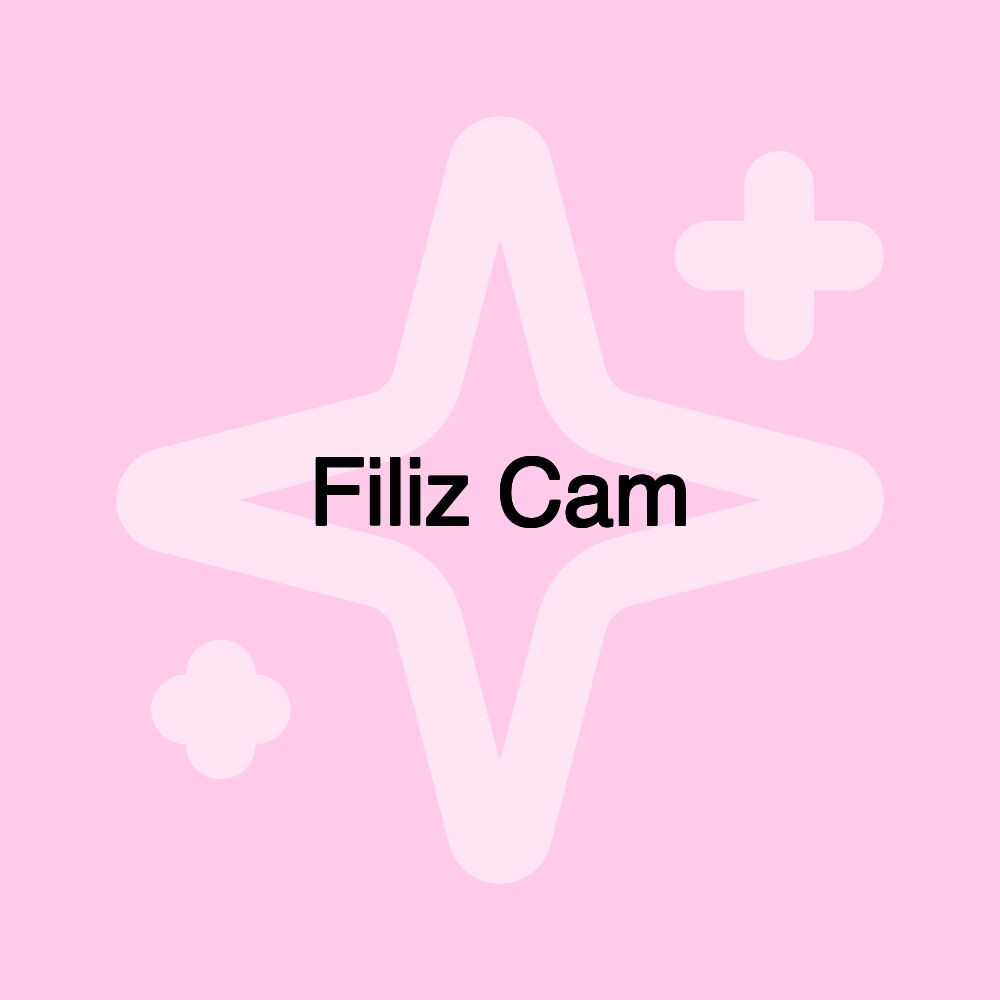 Filiz Cam