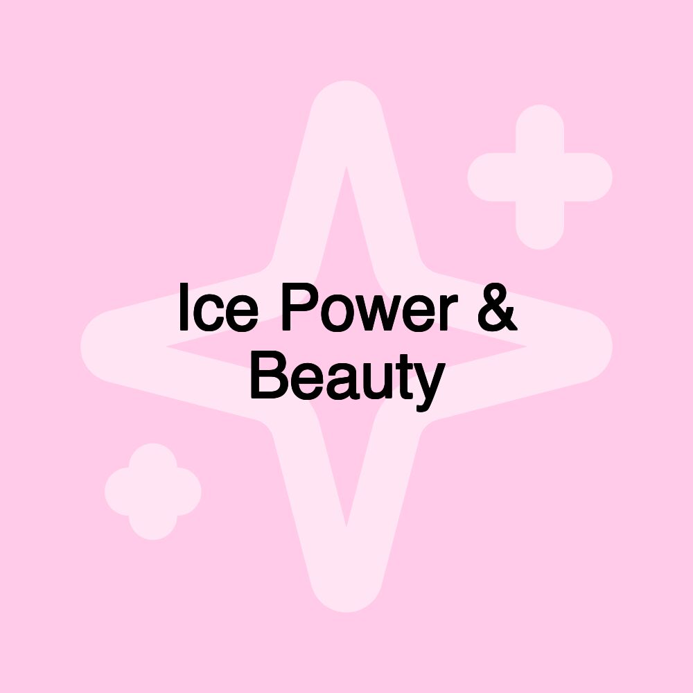 Ice Power & Beauty