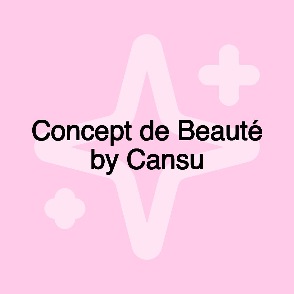 Concept de Beauté by Cansu