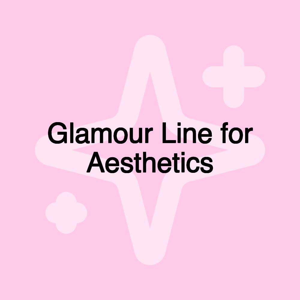 Glamour Line for Aesthetics