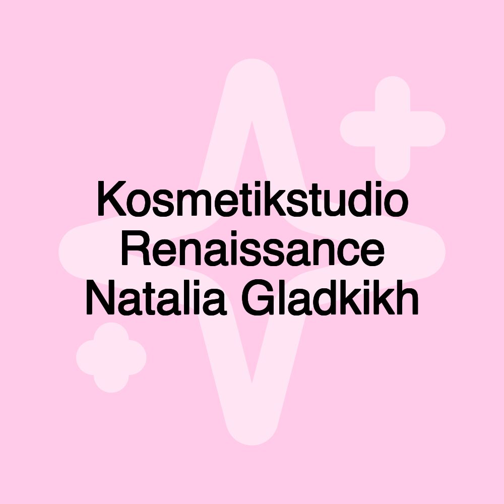 Kosmetikstudio Renaissance Natalia Gladkikh