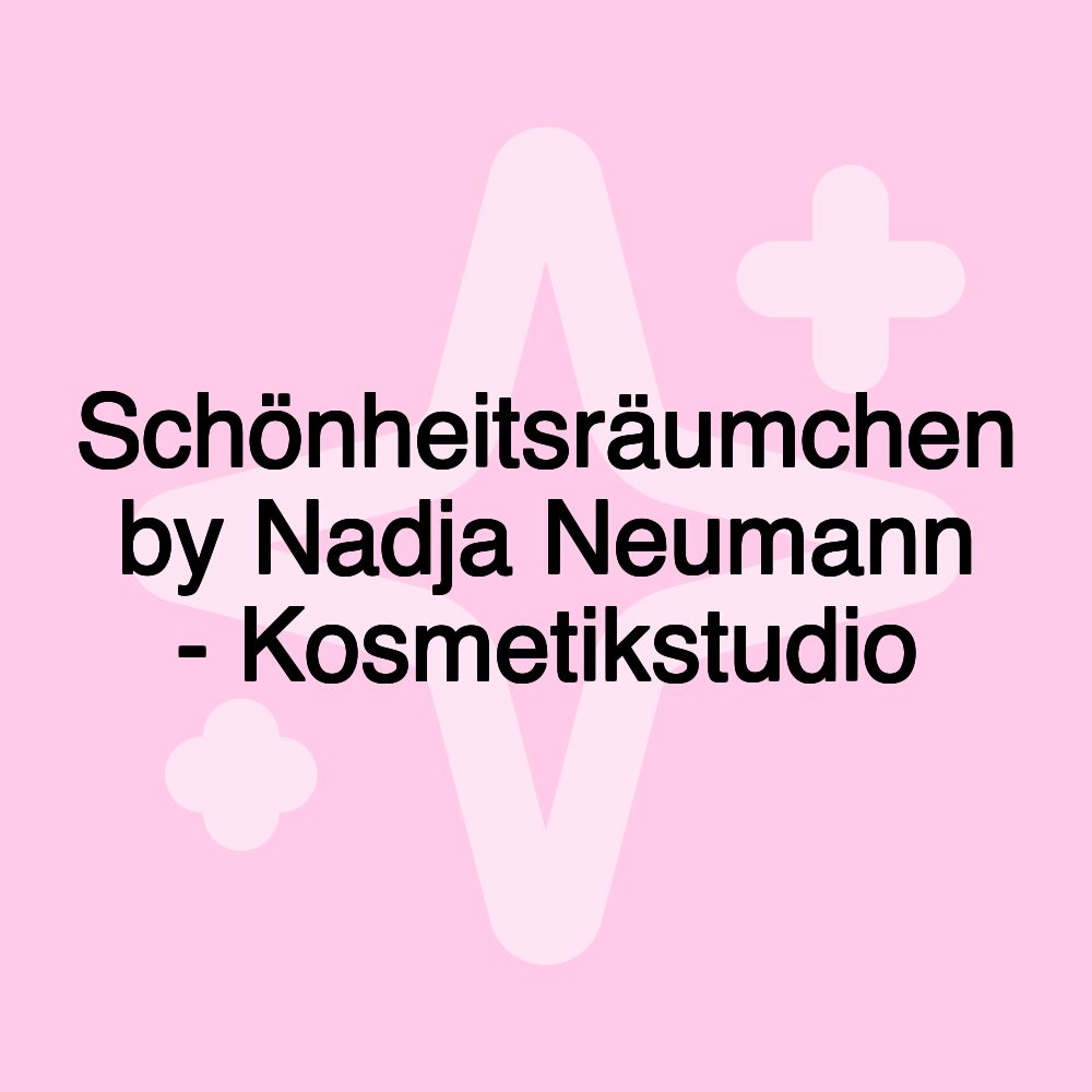 Schönheitsräumchen by Nadja Neumann - Kosmetikstudio