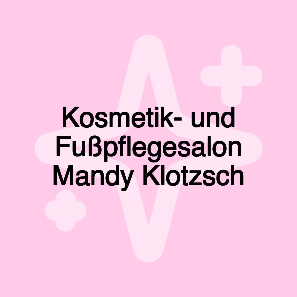 Kosmetik- und Fußpflegesalon Mandy Klotzsch