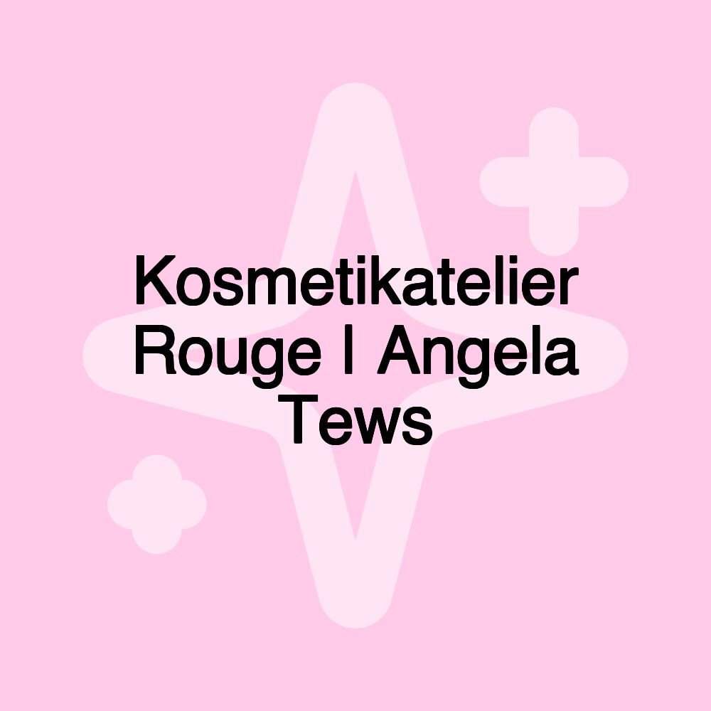 Kosmetikatelier Rouge | Angela Tews