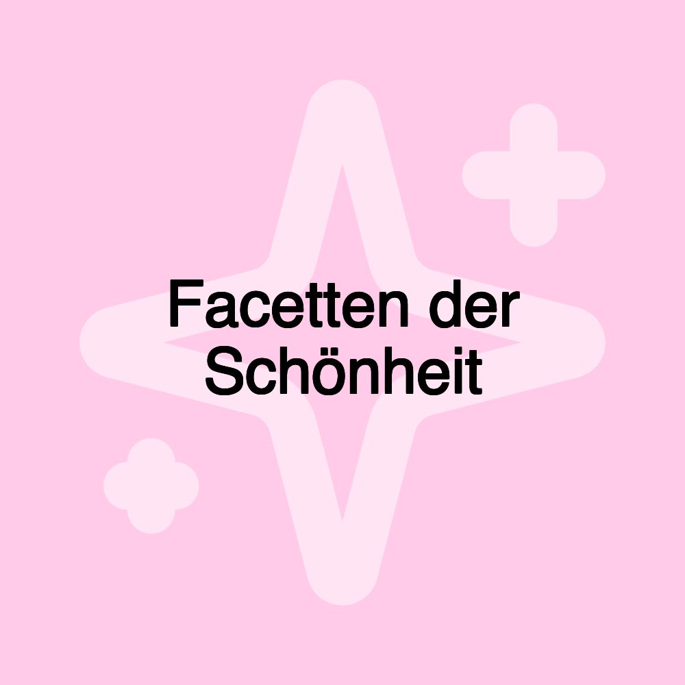 Facetten der Schönheit