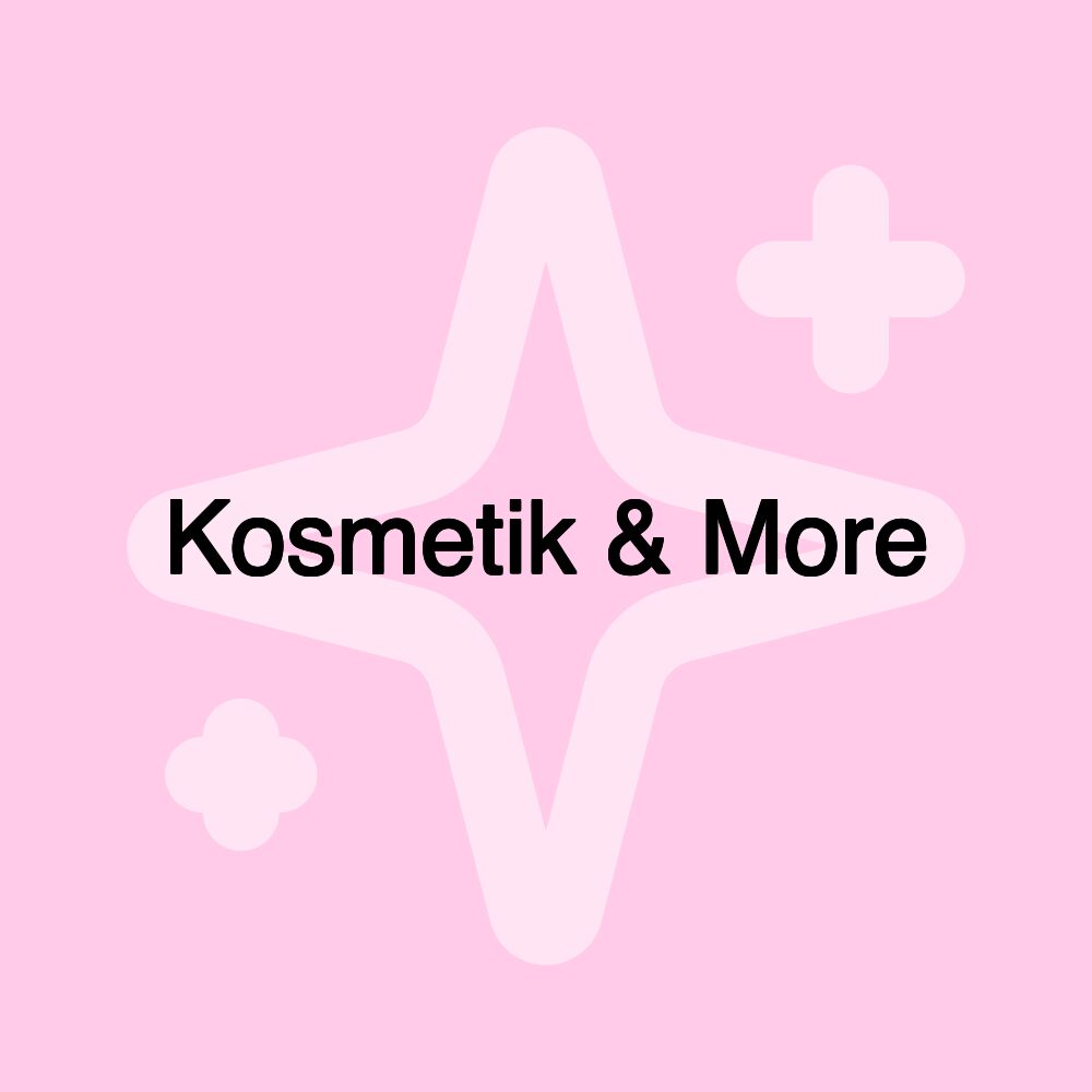 Kosmetik & More