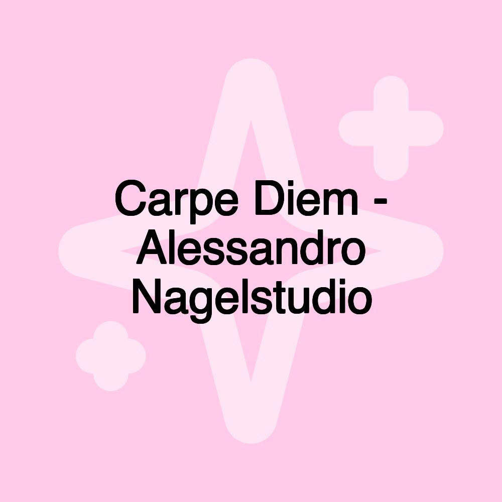 Carpe Diem - Alessandro Nagelstudio