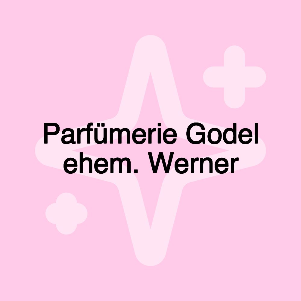 Parfümerie Godel ehem. Werner