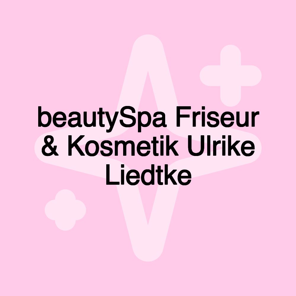 beautySpa Friseur & Kosmetik Ulrike Liedtke