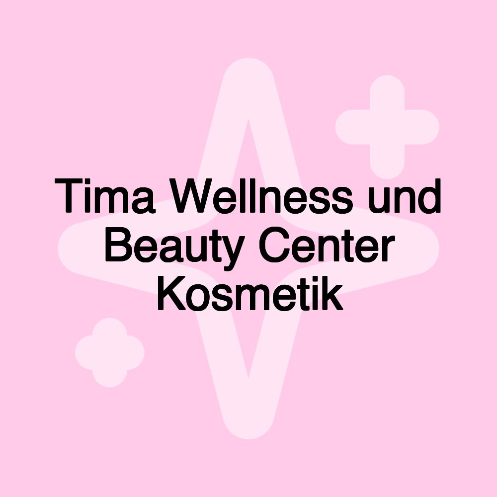 Tima Wellness und Beauty Center Kosmetik